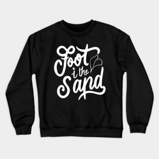 Foot in the sand Crewneck Sweatshirt